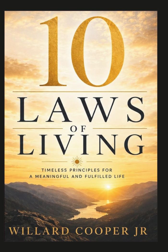 Book cover for 10 Laws of Living: Timeless Principles for a Meaningful and Fulfilled Life, by Willard Cooper Jr.